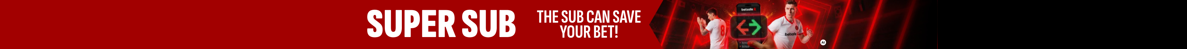 SUPER SUB | THE SUB CAN SAVE YOUR BET!