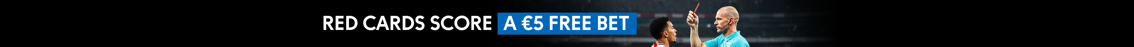 RED CARDS SCORE A €5 FREE BET