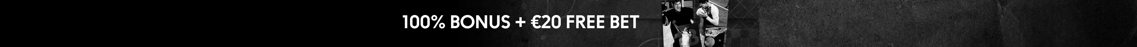 100% bonus + €20 Free Bet