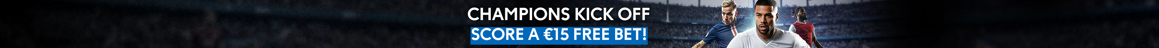 CHAMPIONS FREE BET | CHOOSE A €10 OR €15 FREE BET!