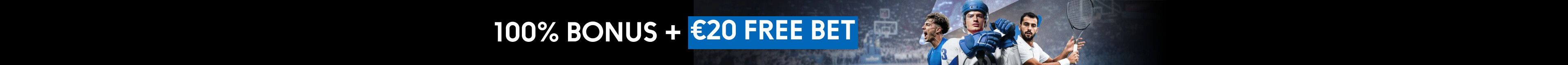 100% bonus + €20 Free Bet